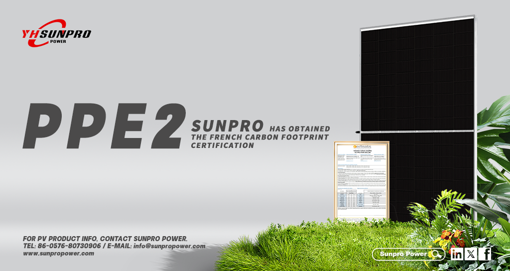 Sunpro Power has obtained the French PPE2 Certification, ushering in a new chapter of green development.